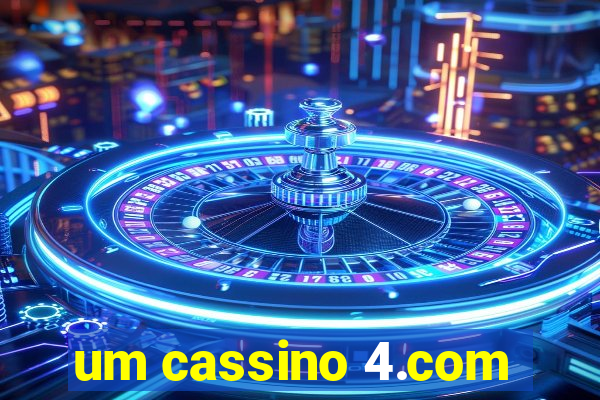 um cassino 4.com